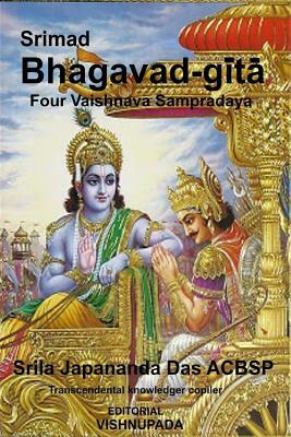 Srimad Bhagavad-Gita Volume 1: Four Authorized Vaisnava Sampradaya by Sri Krishna Dvaipayana Vyasa, Sri Japananda Das Acbsp