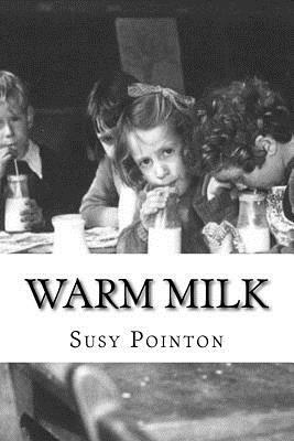 Warm Milk: A New Zealand Childhood by Susy Pointon