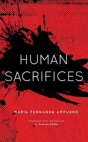 Human Sacrifices by María Fernanda Ampuero