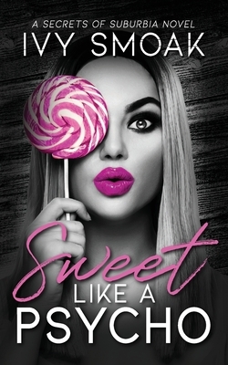 Sweet Like a Psycho by Ivy Smoak