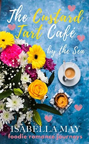 The Custard Tart Cafe by the Sea by Isabella May