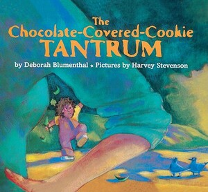 Chocolate-Covered-Cookie Tantrum by Deborah Blumenthal