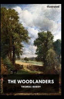 The Woodlanders Illustrated by Thomas Hardy