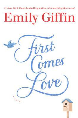 First Comes Love by Emily Giffin