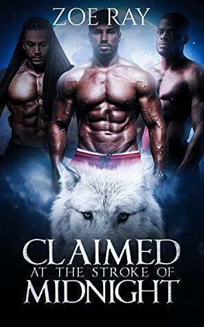 Claimed At The Stroke Of Midnight by Zoe Ray