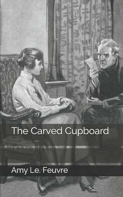 The Carved Cupboard by Amy Le Feuvre