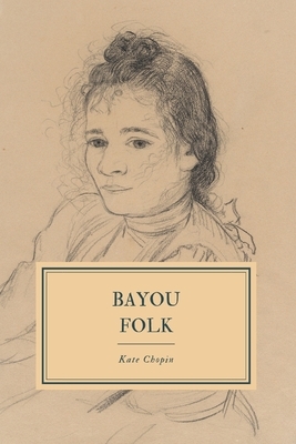 Bayou Folk by Kate Chopin
