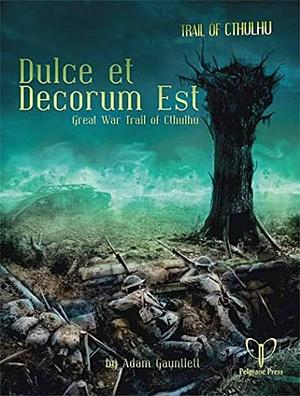 Dulce Et Decorum Est by Adam Gauntlett, Pelgrane Press