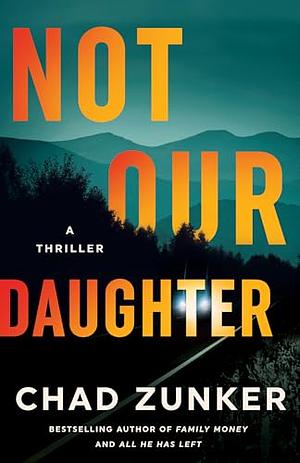 Not Our Daughter by Chad Zunker