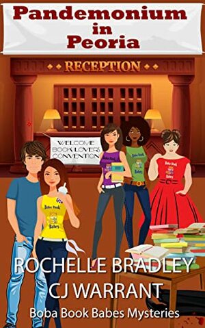 Pandemonium in Peoria  by Cj Warrant, Rochelle Bradley