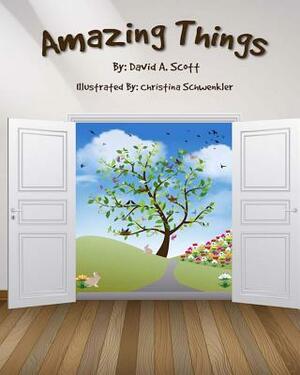 Amazing Things by David a. Scott