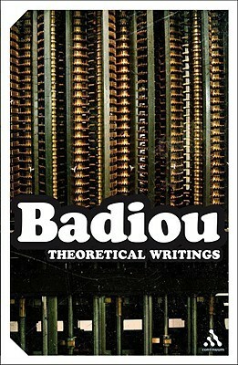 Theoretical Writings by Alberto Toscano, Ray Brassier, Alain Badiou