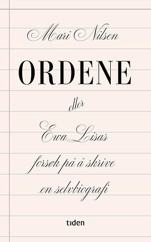 Ordene, eller Ewa Lisas forsøk på å skrive en selvbiografi by Mari Nilsen