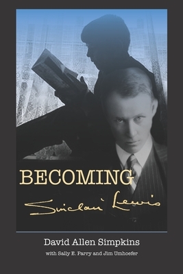 Becoming Sinclair Lewis by Jim Umhoefer, Sally E. Parry