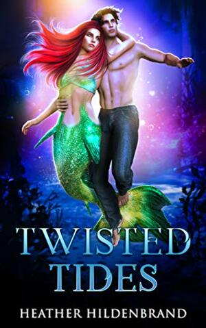 Twisted Tides by Heather Hildenbrand