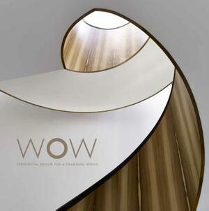 Wow: Experiential Design for a Changing World by 