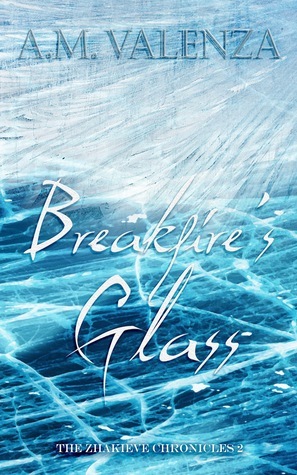Breakfire's Glass by A.M. Valenza