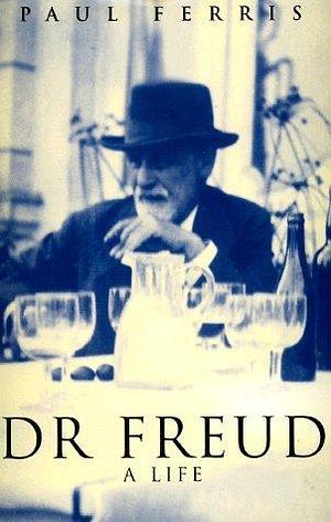 Dr. Freud, a Life by Paul Ferris, Paul Ferris