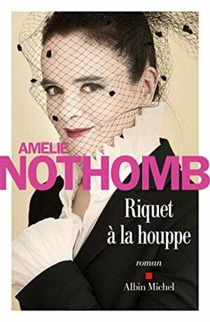 Riquet à la houppe by Amélie Nothomb