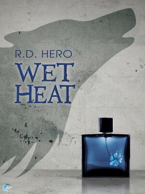 Wet Heat by R.D. Hero