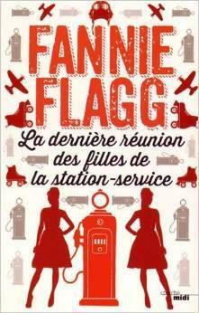 La dernière réunion des filles de la station service by Fannie Flagg