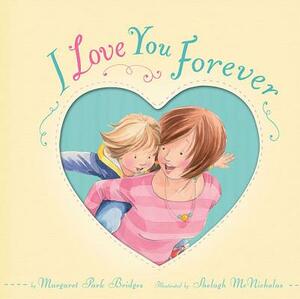 I Love You Forever by Margaret Park Bridges