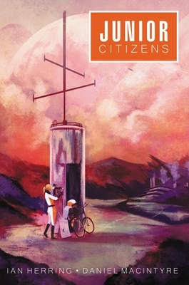 Junior Citizens by Daniel MacIntyre, Ian Herring