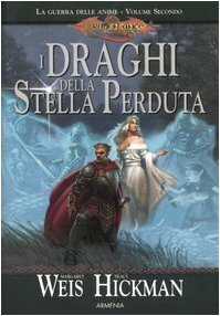 I draghi della stella perduta by Tracy Hickman, Margaret Weis, Lucia Panelli, Chiara Arnone