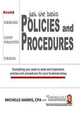 Policies & Procedures: Just the Basics by Michelle Harris