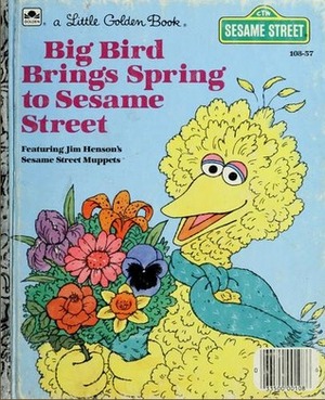 Big Bird Brings Spring to Sesame Street (Little Golden Book) by Lauren Collier Swindler