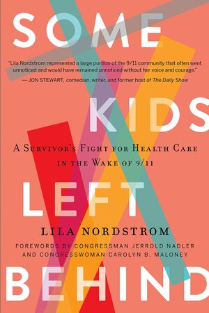 Some Kids Left Behind: A Survivor's Fight for Health Care in the Wake of 9/11 by Lila Nordstrom