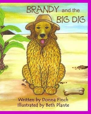 Brandy and the Big Dig: Brandy the Golden Retriever: Author's Version by Donna Finch