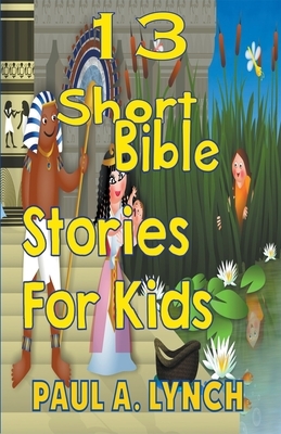 13 Short Bible Stories For Kids by Paul Lynch