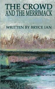 The Crowd and the Merrimack by Bryce Ian