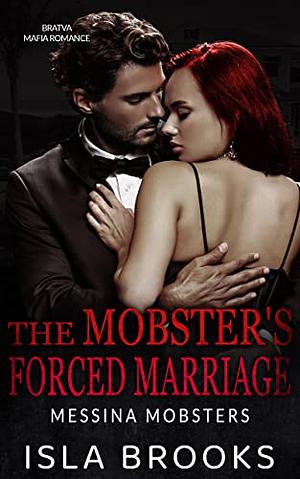 The Mobster's Forced Marriage: Bratva Mafia Romance  by Isla Brooks