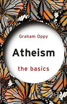 Atheism: The Basics by Graham Oppy