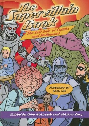 The Supervillain Book: The Evil Side of Comics and Hollywood by Gina Renée Misiroglu