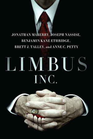 Limbus, Inc. by Benjamin Kane Ethridge, Joseph Nassise, Anne C. Petty, Jonathan Maberry, Brett J. Talley