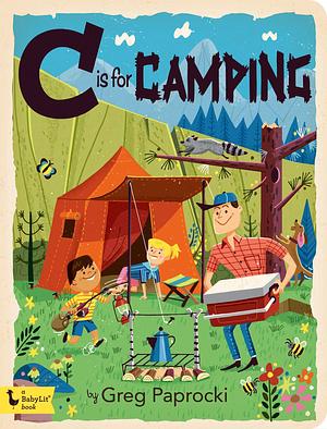 C Is for Camping by Greg Paprocki, Greg Paprocki