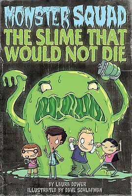 The Slime That Would Not Die by Laura Dower, Dave Schlafman