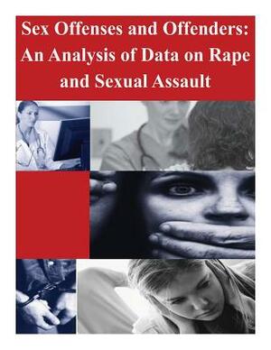 Sex Offenses and Offenders: An Analysis of Data on Rape and Sexual Assault by U. S. Department of Justice