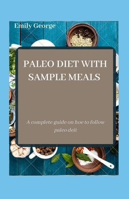 Paleo Diet with Sample Meals by Emily George