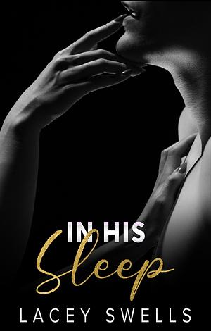 In His Sleep by Lacey Swells