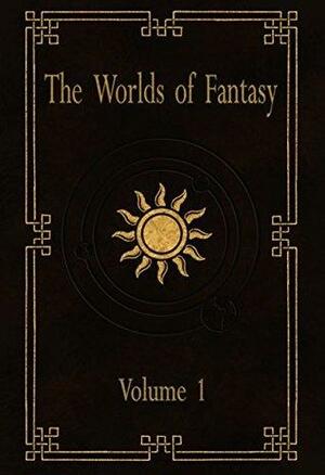 Worlds of Fantasy: Volume One by Robin Chambers, David F. Berens, Alex Hunt, Cheryl Matthynssens