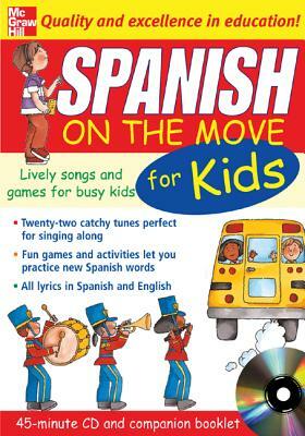 Spanish on the Move for Kids (1cd + Guide): Lively Songs and Games for Busy Kids [With Booklet] by Catherine Bruzzone