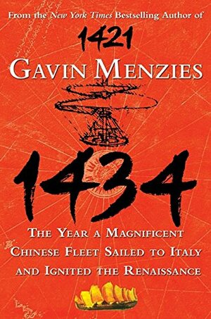 1434: The Year a Magnificent Chinese Fleet Sailed to Italy and Ignited the Renaissance by Gavin Menzies