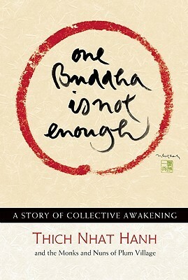 One Buddha is Not Enough: A Story of Collective Awakening by Plum Village Community, Thích Nhất Hạnh