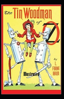 The Tin Woodman of Oz Illustrated by L. Frank Baum