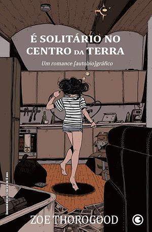 É Solitário no Centro da Terra by Zoe Thorogood