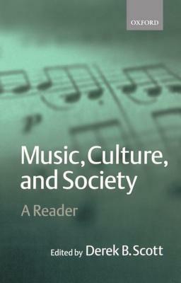 Music, Culture, and Society: A Reader by Bernard Scott